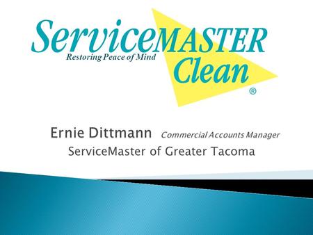 Restoring Peace of Mind ServiceMaster of Greater Tacoma.