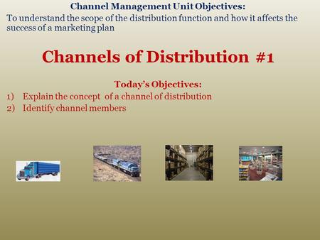Channel Management Unit Objectives: Channels of Distribution #1