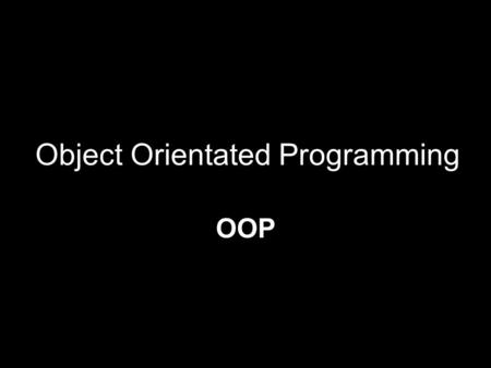 Object Orientated Programming OOP. What is it? What is this?