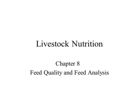 Chapter 8 Feed Quality and Feed Analysis