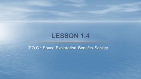 T.O.C.: Space Exploration Benefits Society