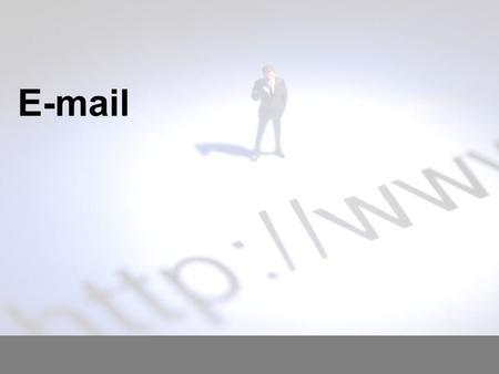 E-mail. Today you will: Learn about how an e-mail is processed once it has been sent Learn some advantages and disadvantages of using e-mail Learn how.