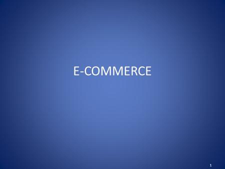 E-COMMERCE 1. What Is E-Commerce The Marketing, Buying and Selling Of Product and Services On The Internet. The Process Of Buying, Selling Or Exchanging.