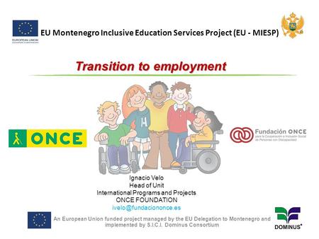 EU Montenegro Inclusive Education Services Project (EU - MIESP) An European Union funded project managed by the EU Delegation to Montenegro and implemented.
