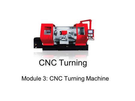 Module 3: CNC Turning Machine