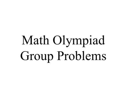 Math Olympiad Group Problems