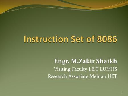 Instruction Set of 8086 Engr. M.Zakir Shaikh