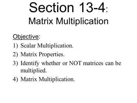 Section 13-4: Matrix Multiplication