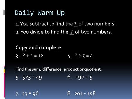Daily Warm-Up 1. You subtract to find the ?  of two numbers.