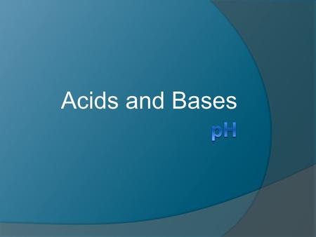 Acids and Bases. Ionization of Water H 2 O + H 2 O H 3 O + + OH - K w = [H 3 O + ][OH - ] = 1.0  10 -14.