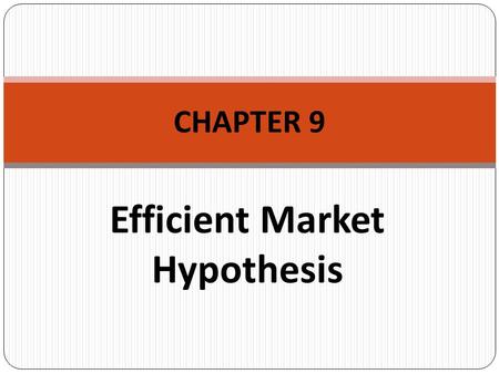 Efficient Market Hypothesis CHAPTER 9. What are we going to learn in this chaper?