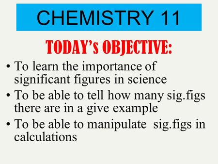 CHEMISTRY 11 TODAY’s OBJECTIVE: