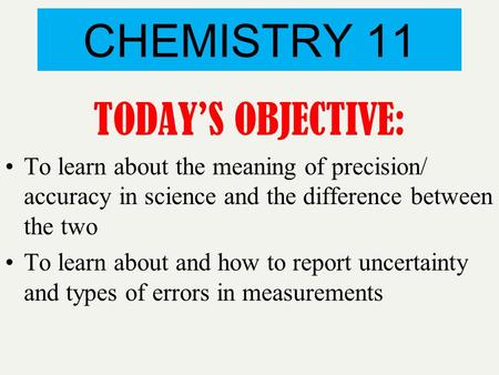 CHEMISTRY 11 TODAY’S OBJECTIVE: