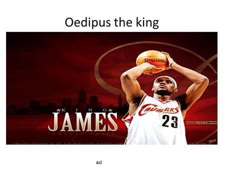 Oedipus the king ad. Please King James, lift the plague threatening to destroy our city. I’ll think about it. Go get me Creon and I’ll decide while your.