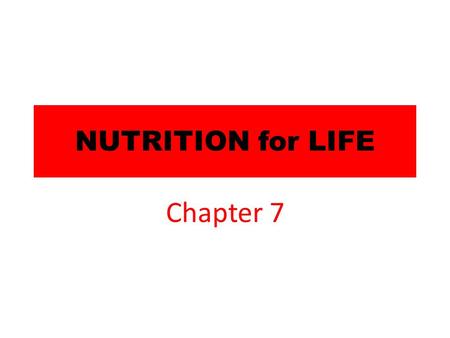 NUTRITION for LIFE Chapter 7.