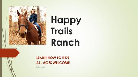 LEARN HOW TO RIDE ALL AGES WELCOME Kelly Sukley
