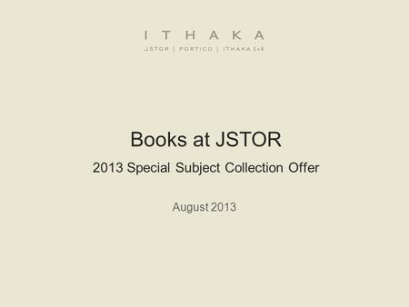 Books at JSTOR 2013 Special Subject Collection Offer August 2013.
