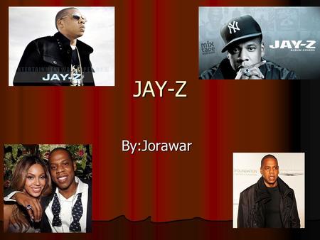 JAY-Z By:Jorawar. EARLY LIFE Jay-z also known as his birth name Shawn Corey Carter and was born on December 4, 1969. Jay-z also known as his birth name.