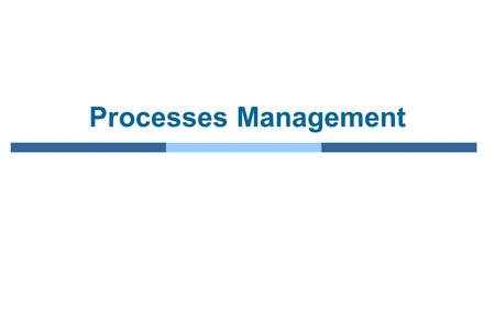 Processes Management.