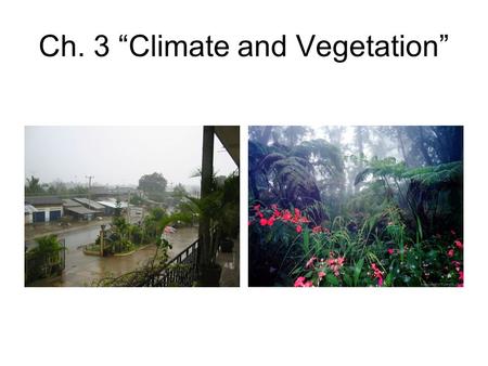 Ch. 3 “Climate and Vegetation”