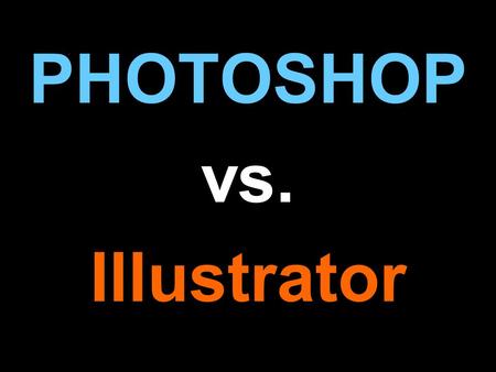 PHOTOSHOP vs. Illustrator. History In the late 1980’s two brothers, Thomas and John Knoll, who were fascinated by art and technology and whose dad was.