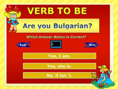 VERB TO BE Are you Bulgarian?