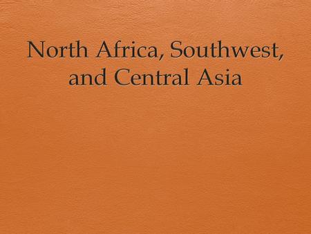 North Africa, Southwest, and Central Asia