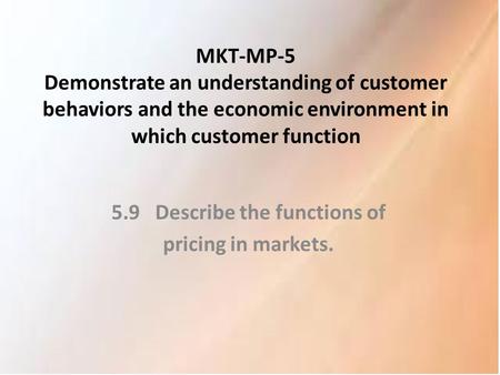 5.9 Describe the functions of pricing in markets.