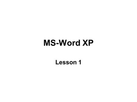 MS-Word XP Lesson 1.
