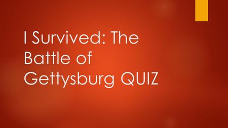 I Survived: The Battle of Gettysburg QUIZ