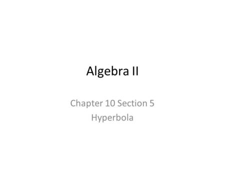 Chapter 10 Section 5 Hyperbola