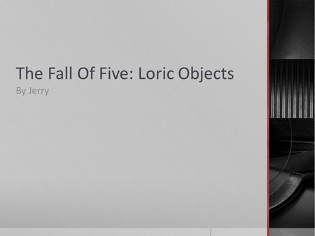 The Fall Of Five: Loric Objects By Jerry. Loralite  It is the rarest and strongest gem on Lorien, only found at the planet's core.  It is used to make.