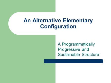 An Alternative Elementary Configuration A Programmatically Progressive and Sustainable Structure.