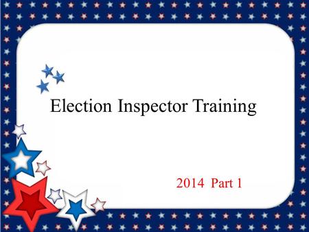 Election Inspector Training 2014 Part 1. Equipment at the Polls Optech Insight Ballot Storage Container Voting Stations Supply Box AutoMark Terminal for.