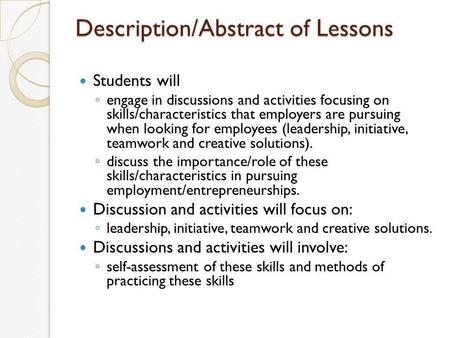 Description/Abstract of Lessons Students will ◦ engage in discussions and activities focusing on skills/characteristics that employers are pursuing when.