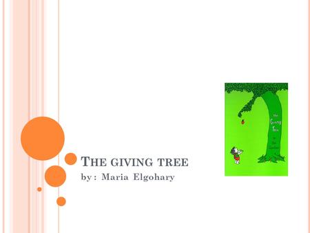 T HE GIVING TREE by : Maria Elgohary. CHARECTERS boy tree.