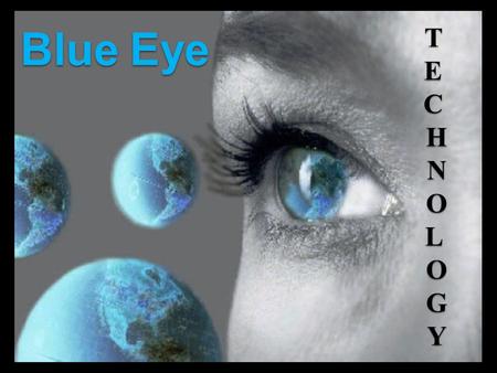 Blue Eye T E C H N O L G Y.
