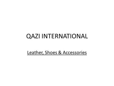 QAZI INTERNATIONAL Leather, Shoes & Accessories. Leather Upper :QIU01 Leather: Buff F Grain C.G.Leather Lining: Grey Spacer Tongue: Leather Lining.