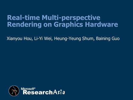 Xianyou Hou, Li-Yi Wei, Heung-Yeung Shum, Baining Guo Real-time Multi-perspective Rendering on Graphics Hardware.