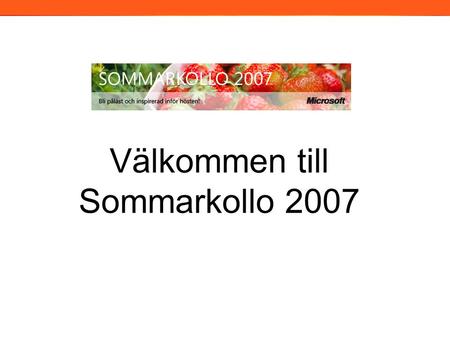 Välkommen till Sommarkollo 2007 2006. Introduce XNA Game Studio Express Make A Game!
