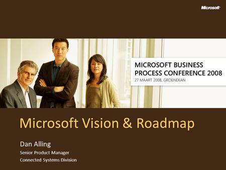 Microsoft Vision & Roadmap Dan Alling Senior Product Manager Connected Systems Division.
