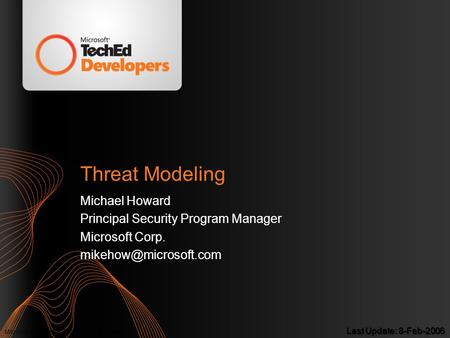 Threat Modeling Michael Howard Principal Security Program Manager