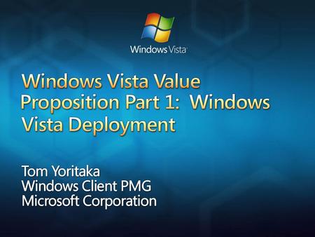 Agenda Re-Cap: Partner Opportunity And Programs Windows Vista Deployment Overview And Goals Design Enhancements In Windows Vista Deployment Tools And.