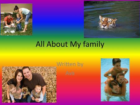 All About My family Written by Ava. Table of Contents Chapter 1 With my family3 Chapter 2 What we Play4 Chapter 3 Going to a Country Club5 Chapter 4 On.