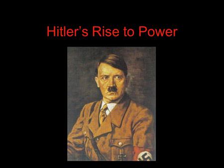 Hitler’s Rise to Power. Causes for the Rise of Hitler Germany felt stabbed in the back by the Treaty of Versailles Postwar Instability in Germany in 1920s.