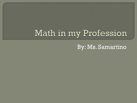 By: Ms. Samartino.  1 st Choice: Teacher Description: works with middle school students in math/science  2 nd Choice: Stay at Home Mother Description: