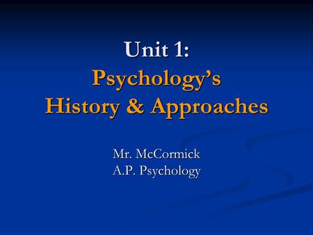 Unit 1: Psychology’s History & Approaches