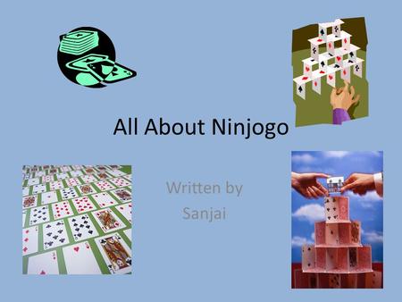 All About Ninjogo Written by Sanjai. Table of Contents Chapter 1 Ninjogo characters2 Chapter 2 Ninjogo bad giys3 Chapter 3 Ninjogo sets5 Chapter 4 Ninjogo.
