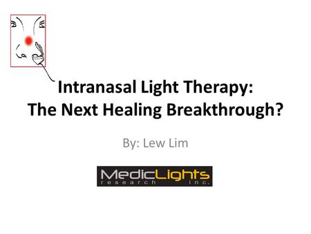 Intranasal Light Therapy: The Next Healing Breakthrough? By: Lew Lim.