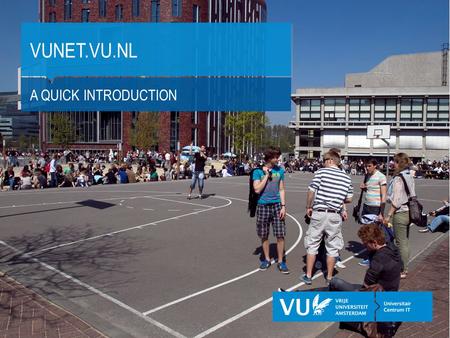 VUNET.VU.NL A QUICK INTRODUCTION. Universitair Centrum IT VUnet: A quick introduction GENERAL FUNCTIONALITY 2 Click on the language of your choice. This.